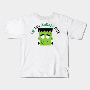 I'm Too Franken Cute - Frankenstein Kids Kids T-Shirt